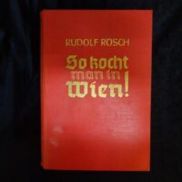 So kocht man in Wien! Ein Koch- und Haushaltungsbuch der gut bürgerlichen Küche.