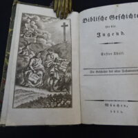 Biblische Geschichte für die Jugend. 1-4. Teil. Erster Theil. Die Geschichte des alten Testamentes (Zweyter Theil. Die Geschichte des neuen Testamentes. Dritter Theil. Fortsetzung der Geschichte des Neuen Testamentes. Vierter und letzter Theil: Apostelgeschichte).