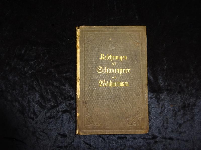 Belehrungen über die von Schwangern Gebärenden und Wöchnerinnen zu befolgenden Lebensregeln. Vierte verbesserte und mit einer Anleitung zur ersten körperlichen Erziehung der Kinder vermehrte Auflage. ...Nebst einem Kupfer.