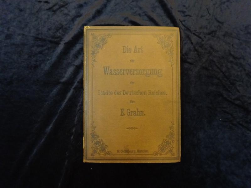 Die Art der Wasserversorgung der Städte des Deutschen Reiches mit mehr als 5000 Einwohnern: statistische Erhebungen, angeregt durch die Hygiene-Ausstellung 1883 in Berlin, im Auftrag des Deutschen Vereins von Gas- und Wasserfachmännern vom 1. Februar bis 20. Mai 1883.